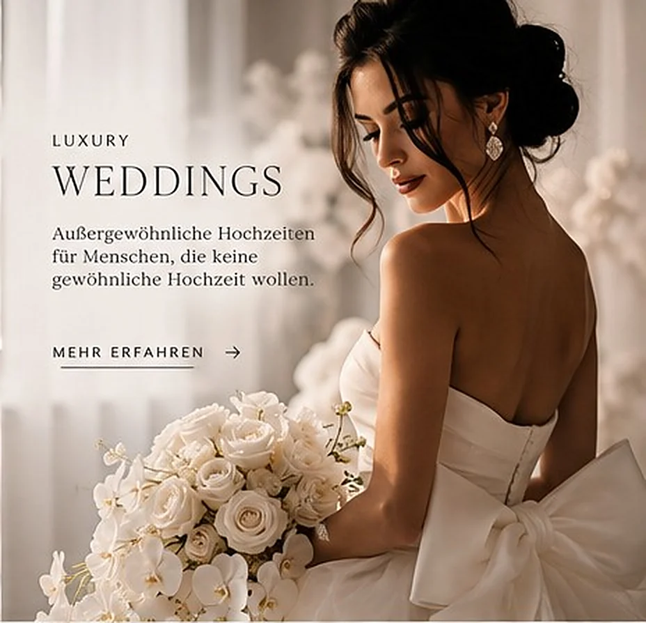 Luxury Weddings – Außergewöhnliche Hochzeiten für Menschen, die keine gewöhnliche Hochzeit wollen. Mehr erfahren