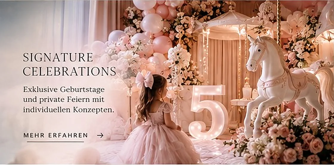 Signature Celebrations – Exklusive Geburtstage und private Feiern mit individuellen Konzepten. Mehr erfahren